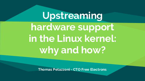 Upstreaming hardware support in the Linux kernel: why and how?